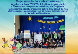 W roku szkolnym 2013/2014 byliśmy jedyną szkołą z Tomaszowa aktywnie uczestnicząca w programie.