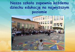 Nasza szkoła zapewnia każdemu dziecku edukację na najwyższym poziomie