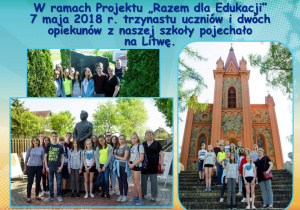 W ramach Projektu „Razem dla Edukacji” 7 maja 2018 r. trzynastu uczniów i dwóch opiekunów z naszej szkoły pojechało na Litwę.